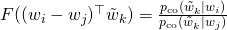 F((w_i - w_j)^\top \tilde{w}_k) = \frac{p_{\text{co}}(\tilde{w}_k \vert w_i)}{p_{\text{co}}(\tilde{w}_k \vert w_j)}